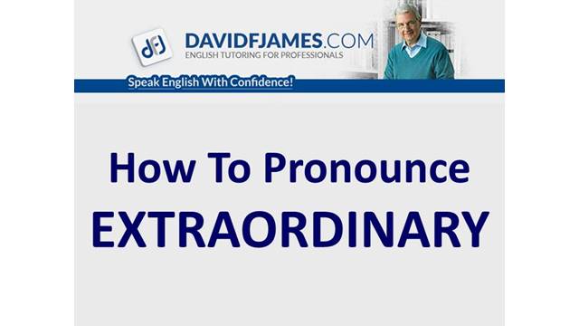 How to Pronounce EXTRAORDINARY