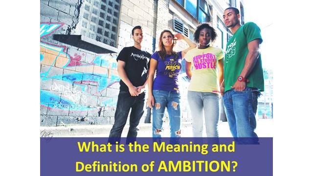 What is the Meaning and Definition of AMBITION?