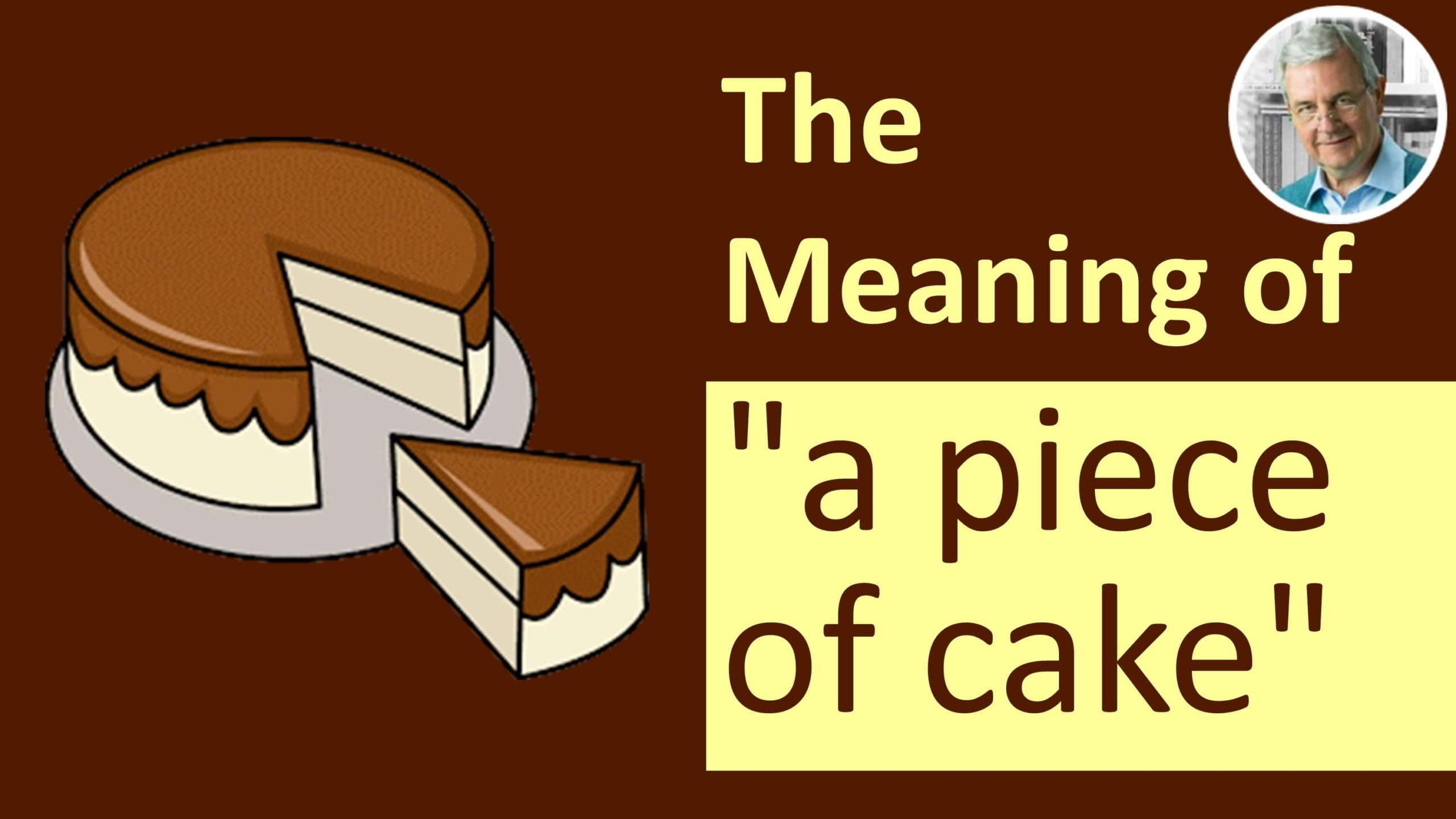 meaning of a piece of cake - piece of cake in a sentence
