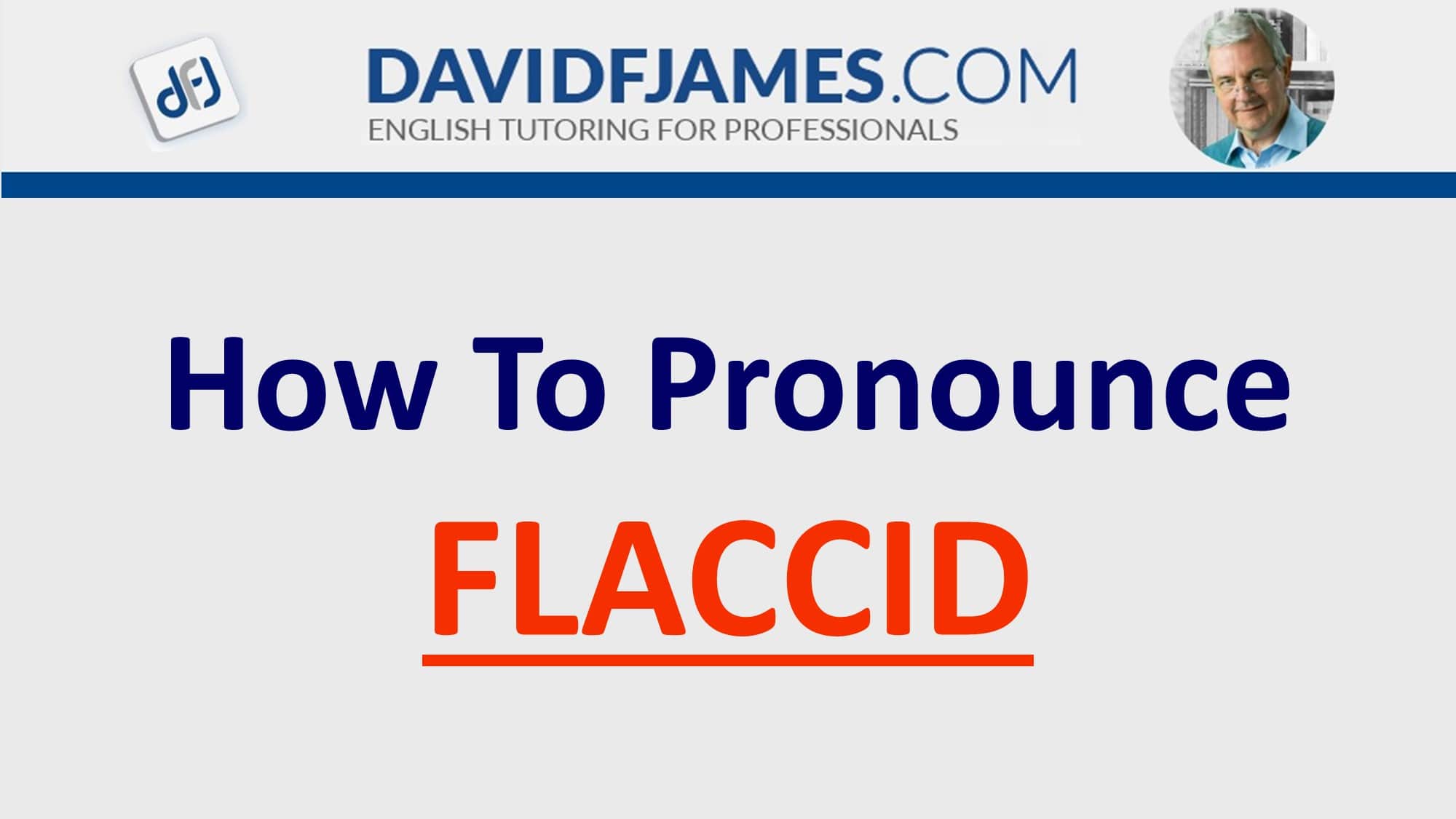 how to pronounce flaccid - flaccid in a sentence